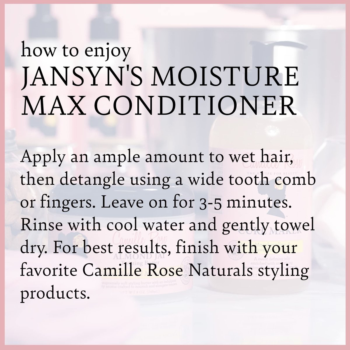 Camille Rose Jansyn’s Moisture Max – Product Type: Conditioner / Deep Conditioner / Detangler – Image 10