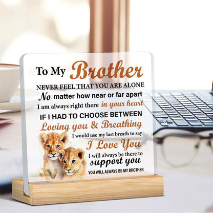 Brother's Gift: Acrylic Desk Sign - Meaningful for Birthday, Christmas, Graduation
